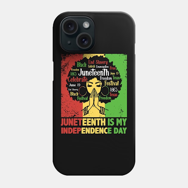 Juneteenth Is My Independence Day 4th Of July Black Women Phone Case by anesanlbenitez