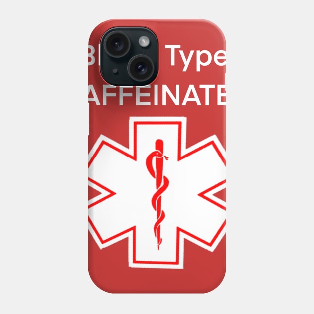 Blood Type: CAFFEINATED Phone Case by RiffRaffComics