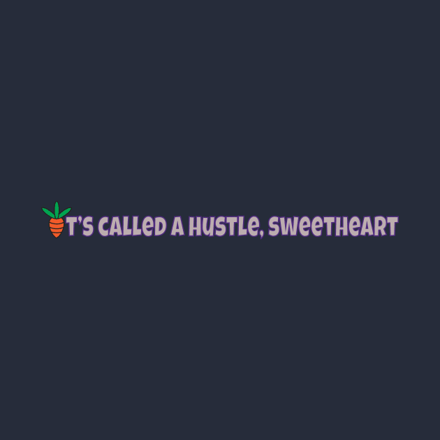 It's Called A Hustle, Sweetheart by ImaginativeJoy