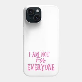 I Am Not For Everyone - Hot Pink Text Phone Case
