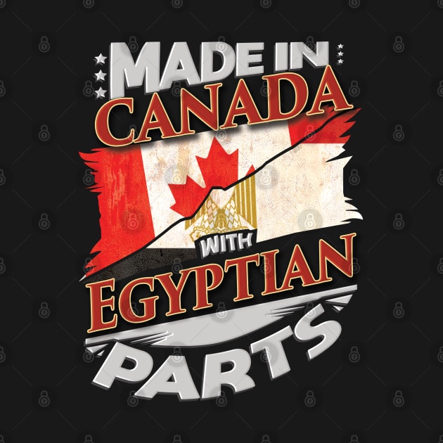 Made In Canada With Egyptian Parts - Gift for Egyptian From Egypt by Country Flags