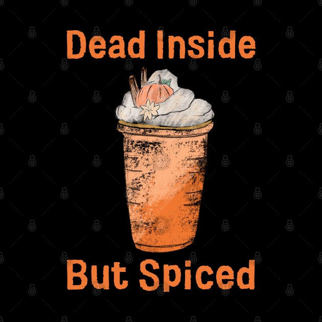 Dead Inside But Spiced by HobbyAndArt