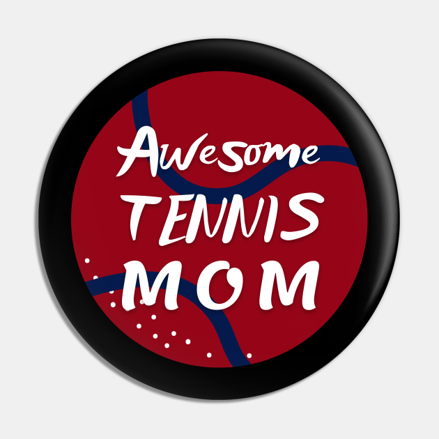 Tennis Mom Tennis Ball Awesome Tennis Mom Pin TeePublic