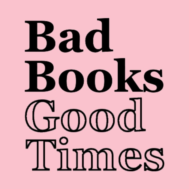 Bad Books, Good Times Logo by BadBooksGoodTimes