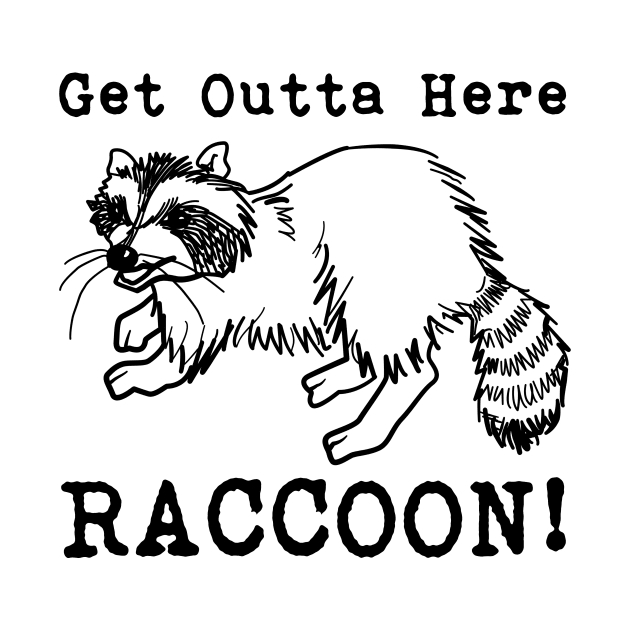 Get Outta Here Raccoon! by Gritty Cycle