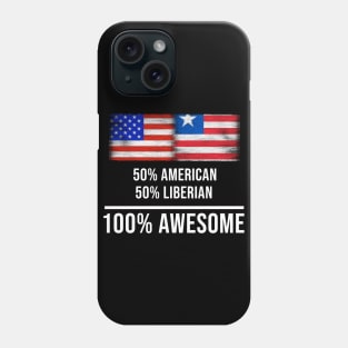 50% American 50% Liberian 100% Awesome - Gift for Liberian Heritage From Liberia Phone Case