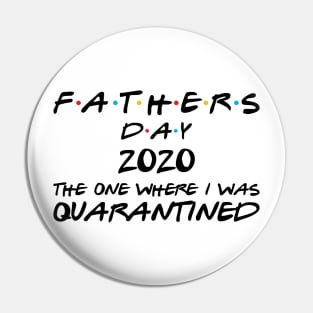 Fathers Day - The one where I was quarantined (Black text) Pin