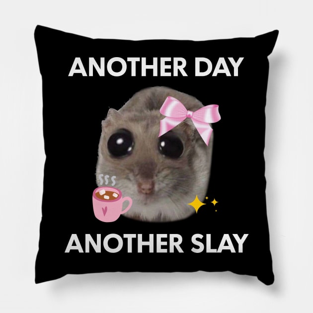 Another Day, Another Sl*y Sad Hamster Meme Pillow by Halby