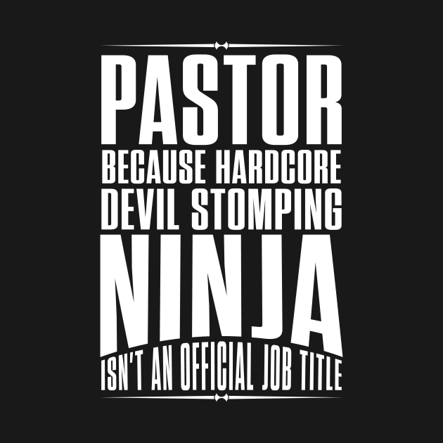 Pastor because hardcore devil stomping ninja isn't an official job title by captainmood