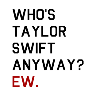 Who is TS anyway? Ew. T-Shirt