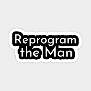 Reprogram the Man 2021 Magnet