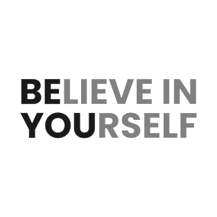 Believe In Yourself | Be You T-Shirt