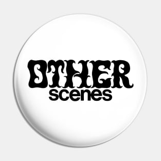 OTHER SCENES Pin