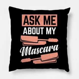 Ask Me About My Mascara Pillow