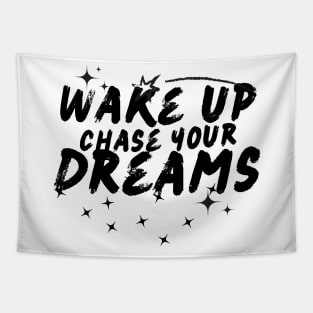 Wake up Chase your dreams, goal. Attainment. Tapestry
