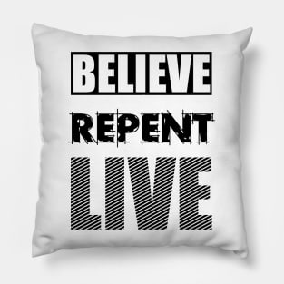 Believe..Repent..Live Pillow