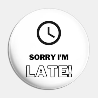 Sorry I’m late! Pin