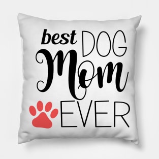 Best Dog Mom Ever - gift for mom Pillow