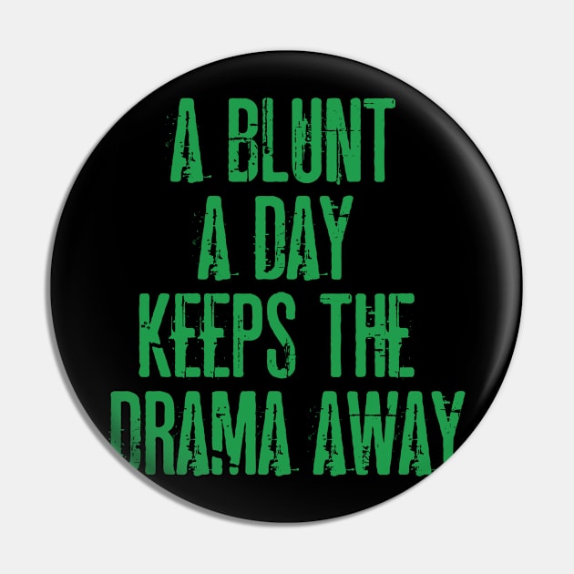 A blunt a day keeps the drama away Pin by Dope 2