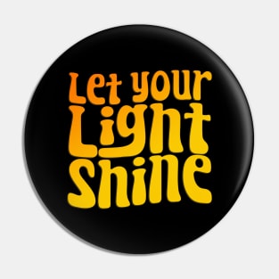 Let Your Light Shine Pin