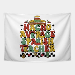 Groovy Nacho Average Spanish Teacher Funny Spanish Teacher Tapestry