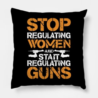 stop regulating women and start regulat Pillow