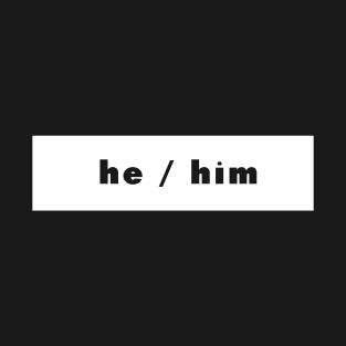 he / him - white T-Shirt