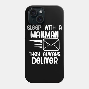 Sleep with a mailman they always deliver Phone Case