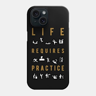 Life requires practice Phone Case