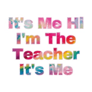 It's Me Hi I'm The Teacher It's Me T-Shirt