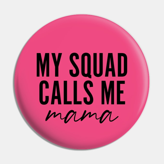 My Squad Calls Me Mama Pin by Becki Sturgeon