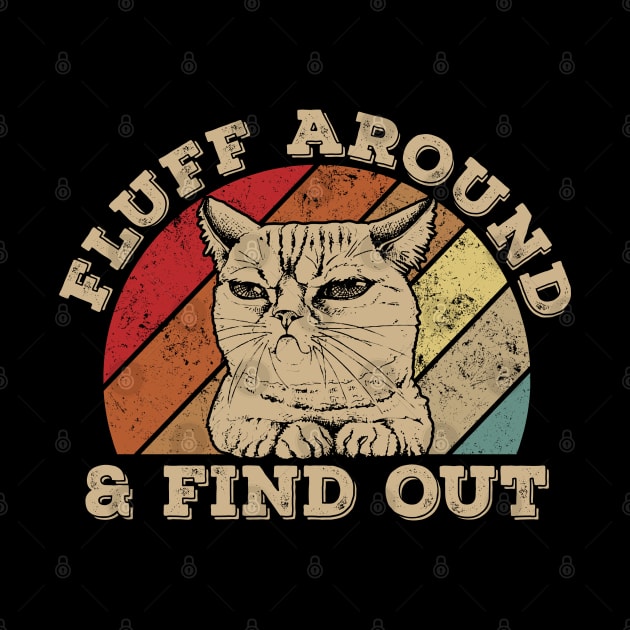 Funny Cat Fluff Around And Find Out by Jason Smith