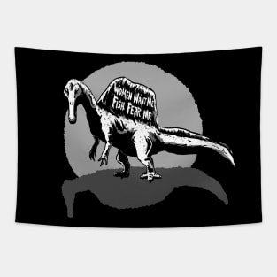 Spinosaurus - Women want me Fish fear me Tapestry