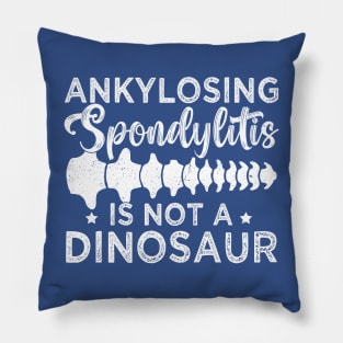 Ankylosing Spondylitis Is Not A Dinosaur AS Spine Awareness Pillow
