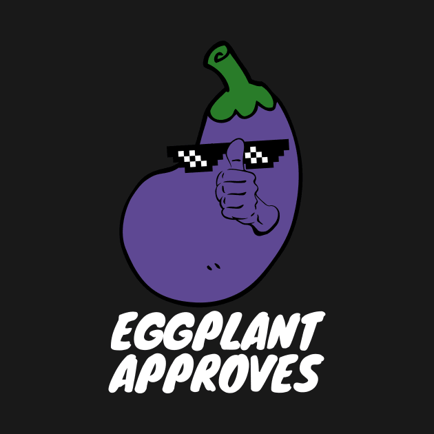 Eggplant Approves Funny Fat Eggplant by DesignArchitect