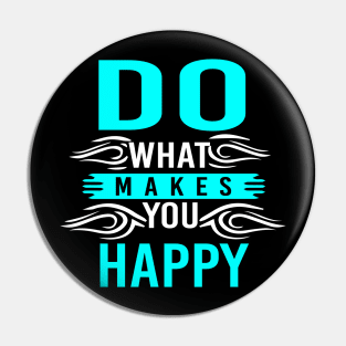 Do What Makes You Happy Pin