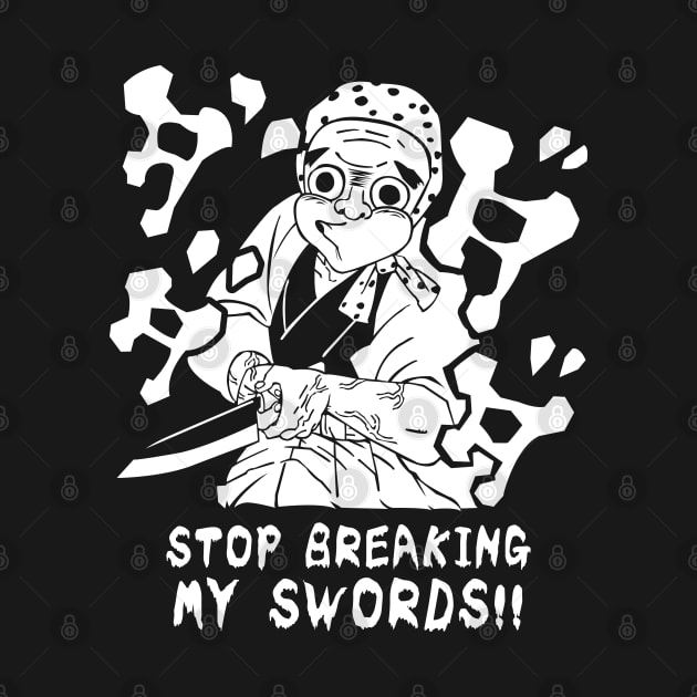 Stop breaking my SWORDS! by merch.x.wear