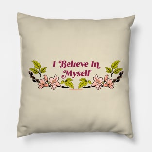 I Believe In Myself Pillow