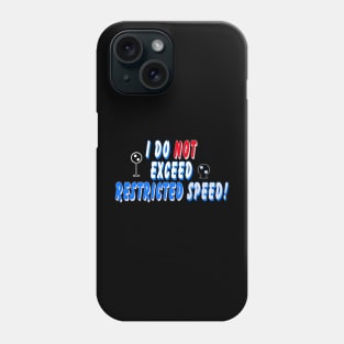 I do not exceed Restricted Speed Phone Case