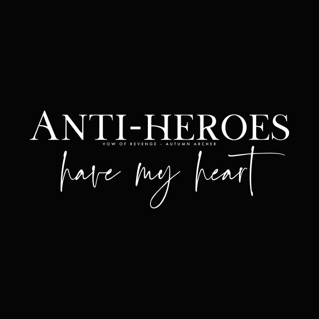 Anti-heroes have my heart by AutumnArcher20