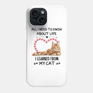 All I Need To Know About Life I Learned From My Cat Phone Case