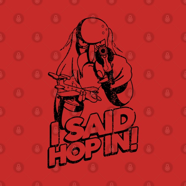 I Said Hop In! - 1 Colour by Rock Bottom