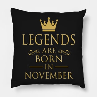 LEGENDS ARE BORN IN NOVEMBER Pillow