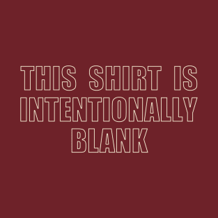 This Shirt Is Intentionally Blank T-Shirt