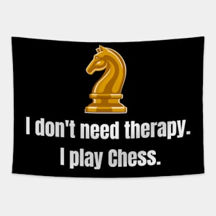 I don't need therapy: I play Chess. Tapestry