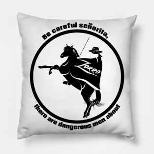 Be careful senorita, Zorro Quote Pillow