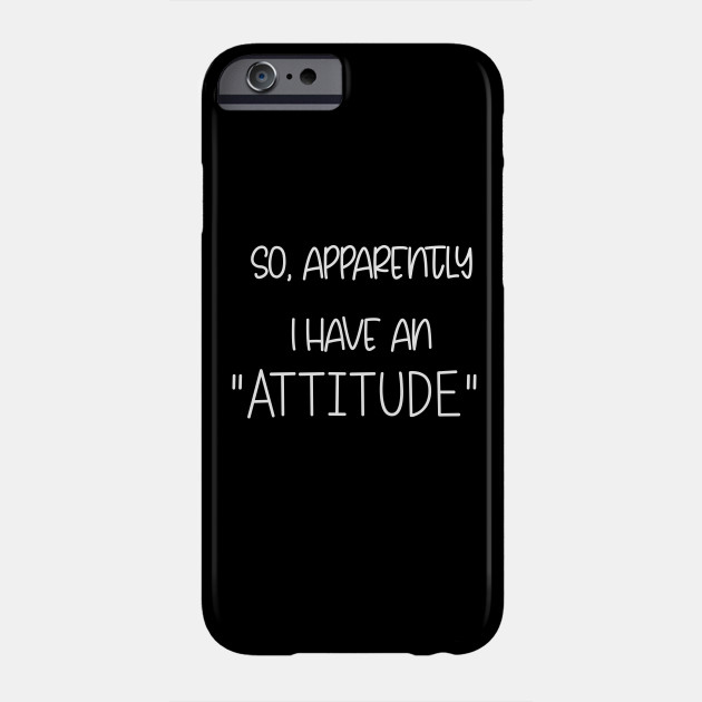 Download So apparently I have an attitude - So Apparently I Have An ...