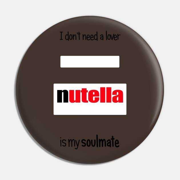 nutella is my soulmate Pin by Potaaties