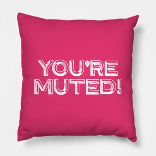 You're Muted! 5 Pillow