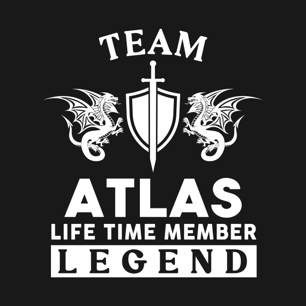 Atlas Name T Shirt - Atlas Life Time Member Legend Gift Item Tee by unendurableslemp118